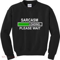 Sarcasm Loading Please Wait Kids Sweatshirt thumb 0