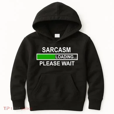 Sarcasm Loading Please Wait Kids Hoodie