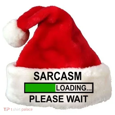 Sarcasm Loading Please Wait Santa Hat
