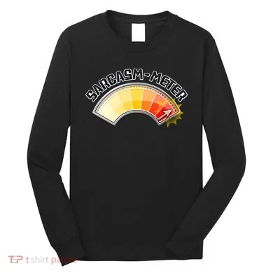 Sarcasm Meter High Long Sleeve Shirt