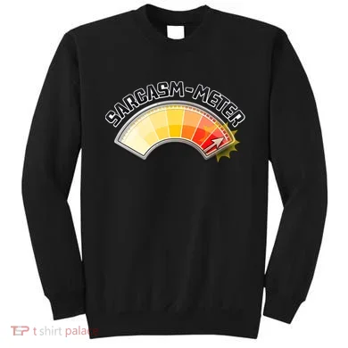 Sarcasm Meter High Sweatshirt