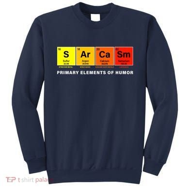 Sarcasm Primary Elements of Humor Sweatshirt