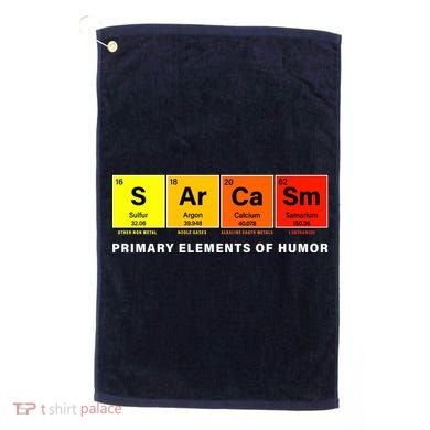 Sarcasm Primary Elements of Humor Golf Towel