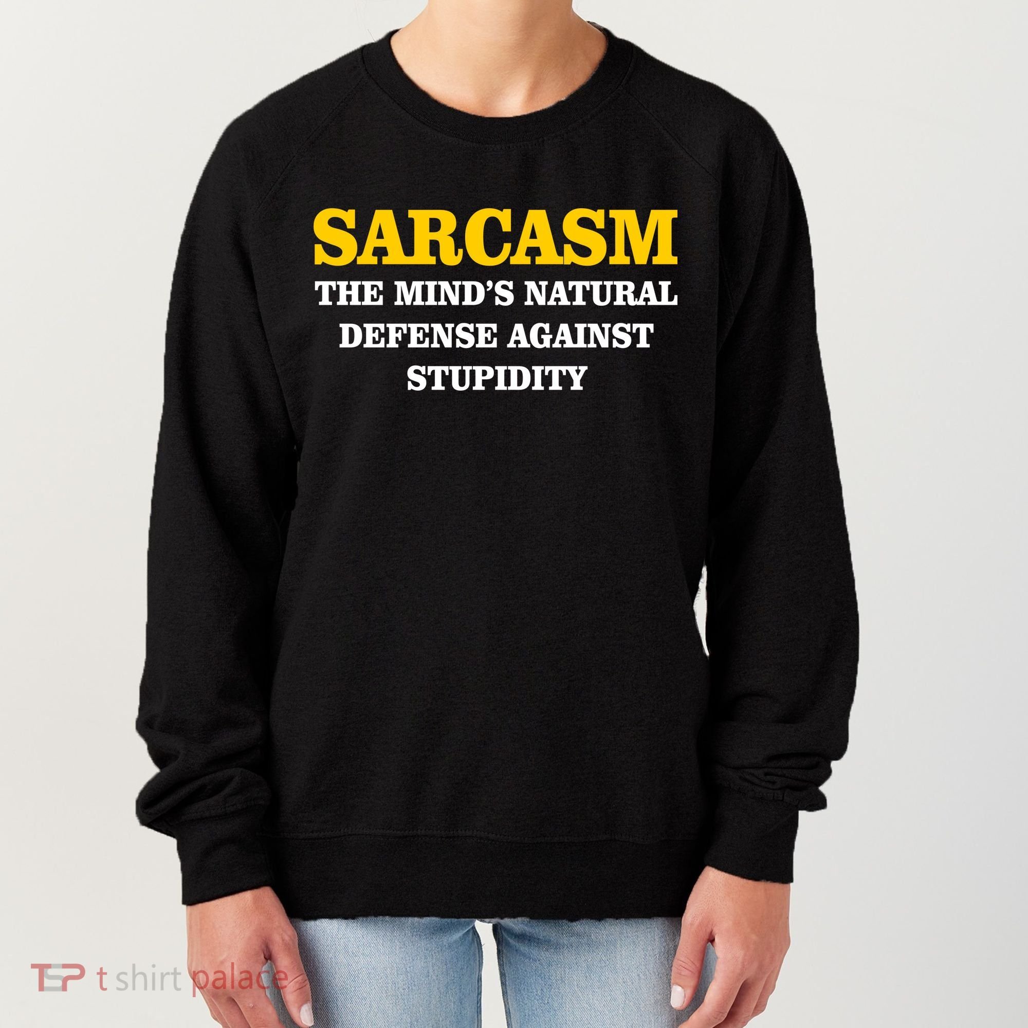 Sarcasm The Mind's Natural Defense Women's Sweatshirt