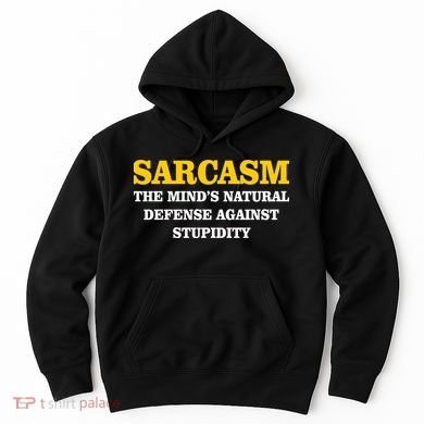Sarcasm The Mind's Natural Defense Hoodie