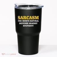 Sarcasm The Mind's Natural Defense Tumbler thumb 0