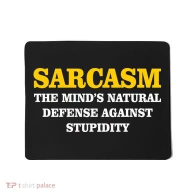 Sarcasm The Mind's Natural Defense Mousepad
