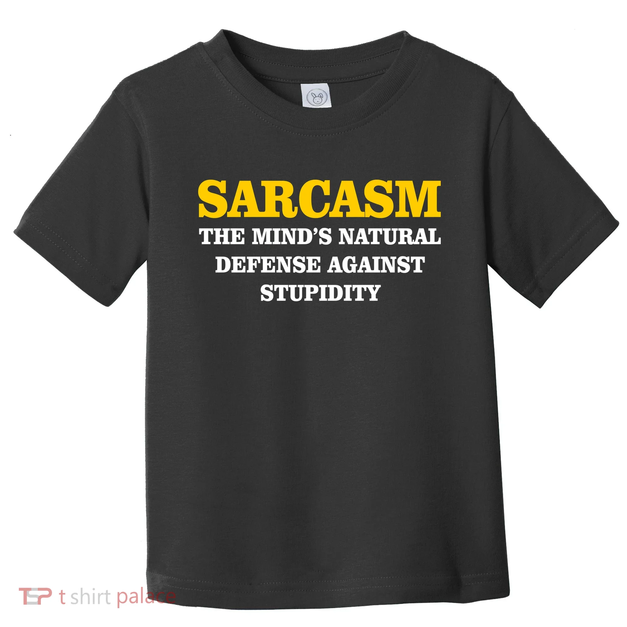 Sarcasm The Mind's Natural Defense Toddler T-Shirt