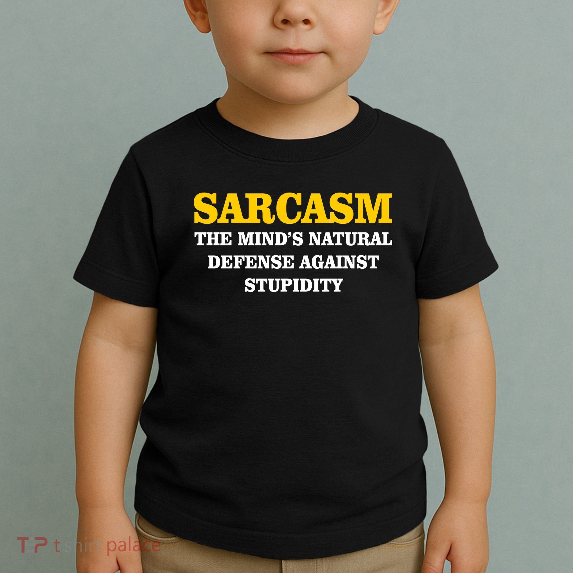 Sarcasm The Mind's Natural Defense Toddler T-Shirt