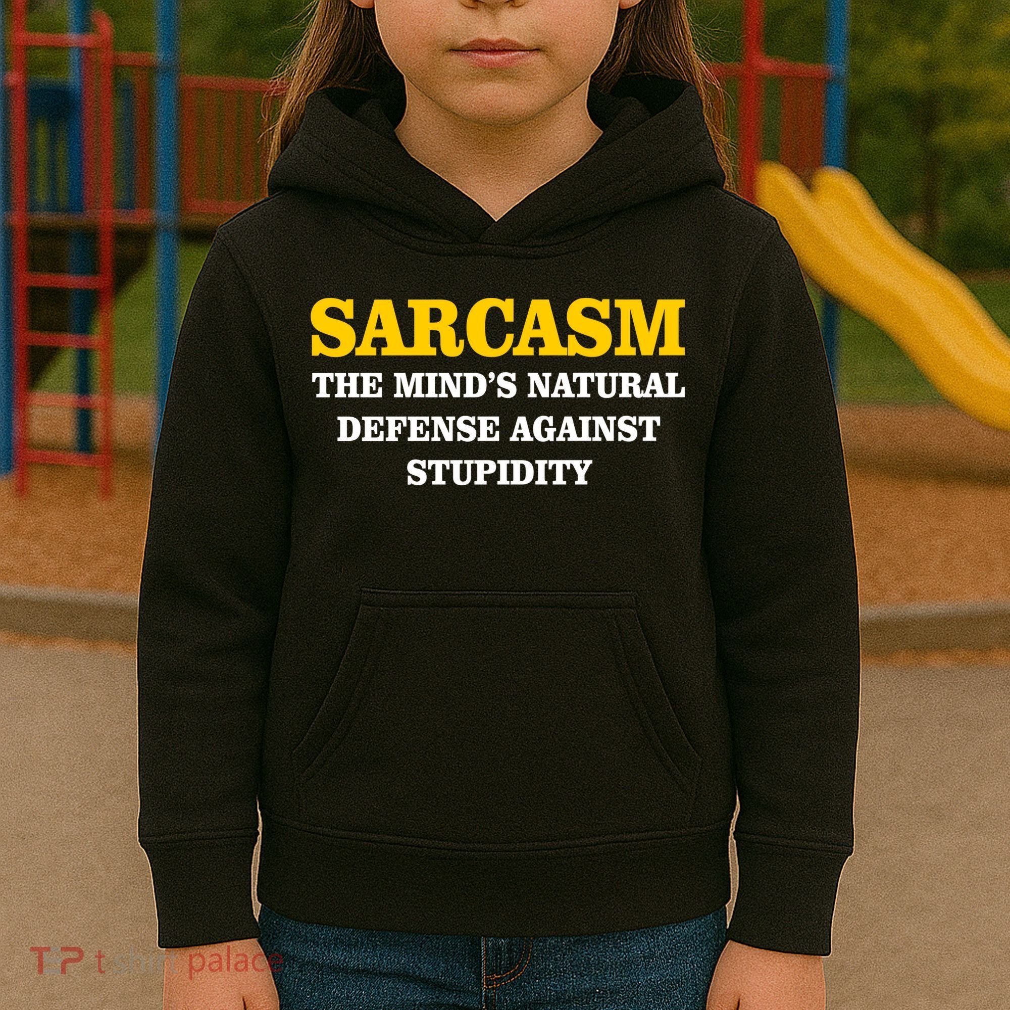 Sarcasm The Mind's Natural Defense Kids Hoodie