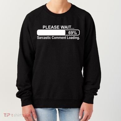 Sarcastic Comment Loading Women's Sweatshirt