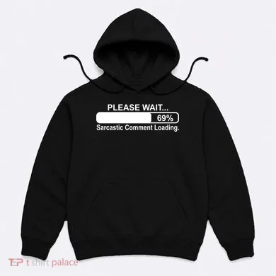 Sarcastic Comment Loading Hoodie