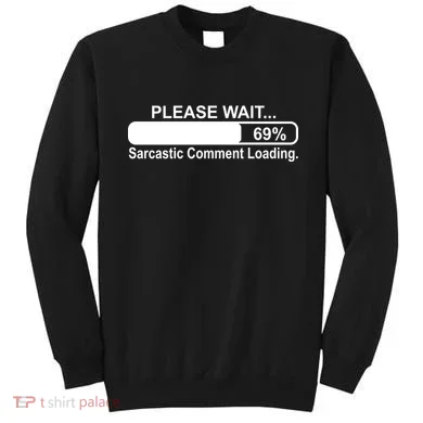 Sarcastic Comment Loading Sweatshirt