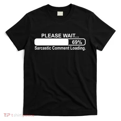 Sarcastic Comment Loading T-Shirt