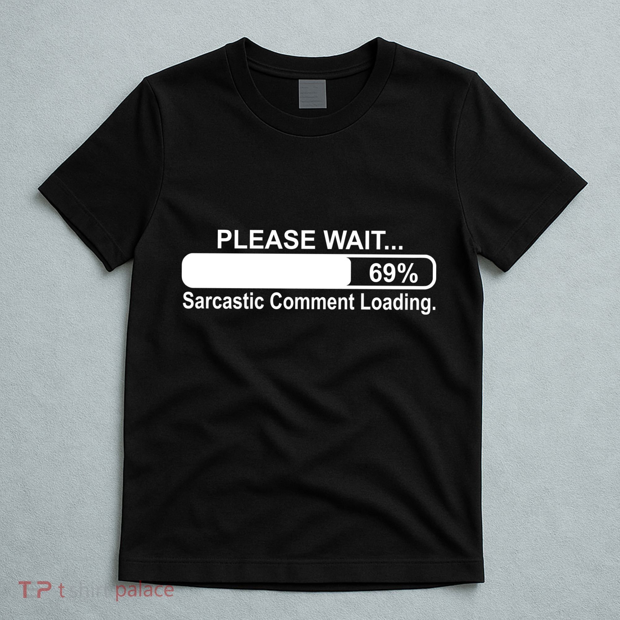 Sarcastic Comment Loading T-Shirt