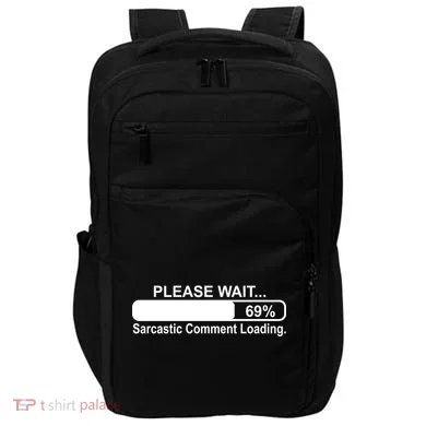 Sarcastic Comment Loading Impact Tech Backpack