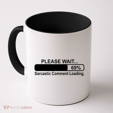 Sarcastic Comment Loading Coffee Mug