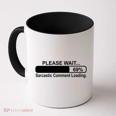 Sarcastic Comment Loading Coffee Mug