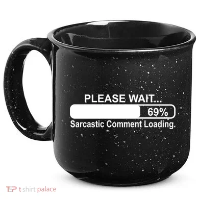 Sarcastic Comment Loading 15oz Campfire Ceramic Mug