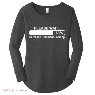 Sarcastic Comment Loading Women's Perfect Tri Tunic Long Sleeve Shirt