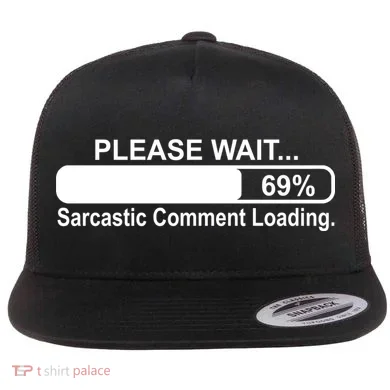 Sarcastic Comment Loading Flat Bill Trucker Hat
