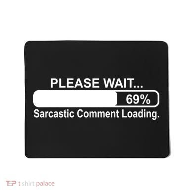 Sarcastic Comment Loading Mousepad