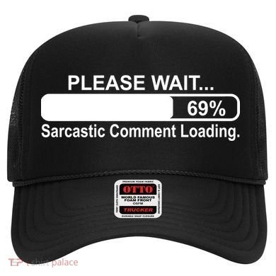 Sarcastic Comment Loading Hat