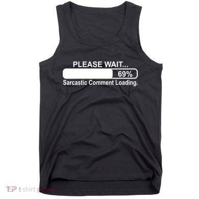 Sarcastic Comment Loading Tank Top