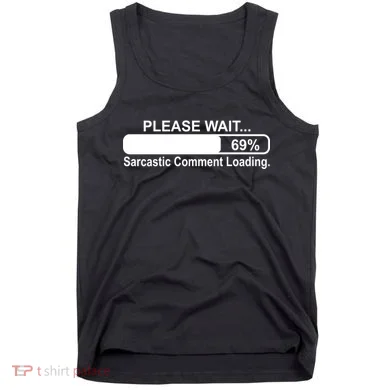 Sarcastic Comment Loading Tank Top