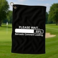 Sarcastic Comment Loading Golf Towel thumb 1