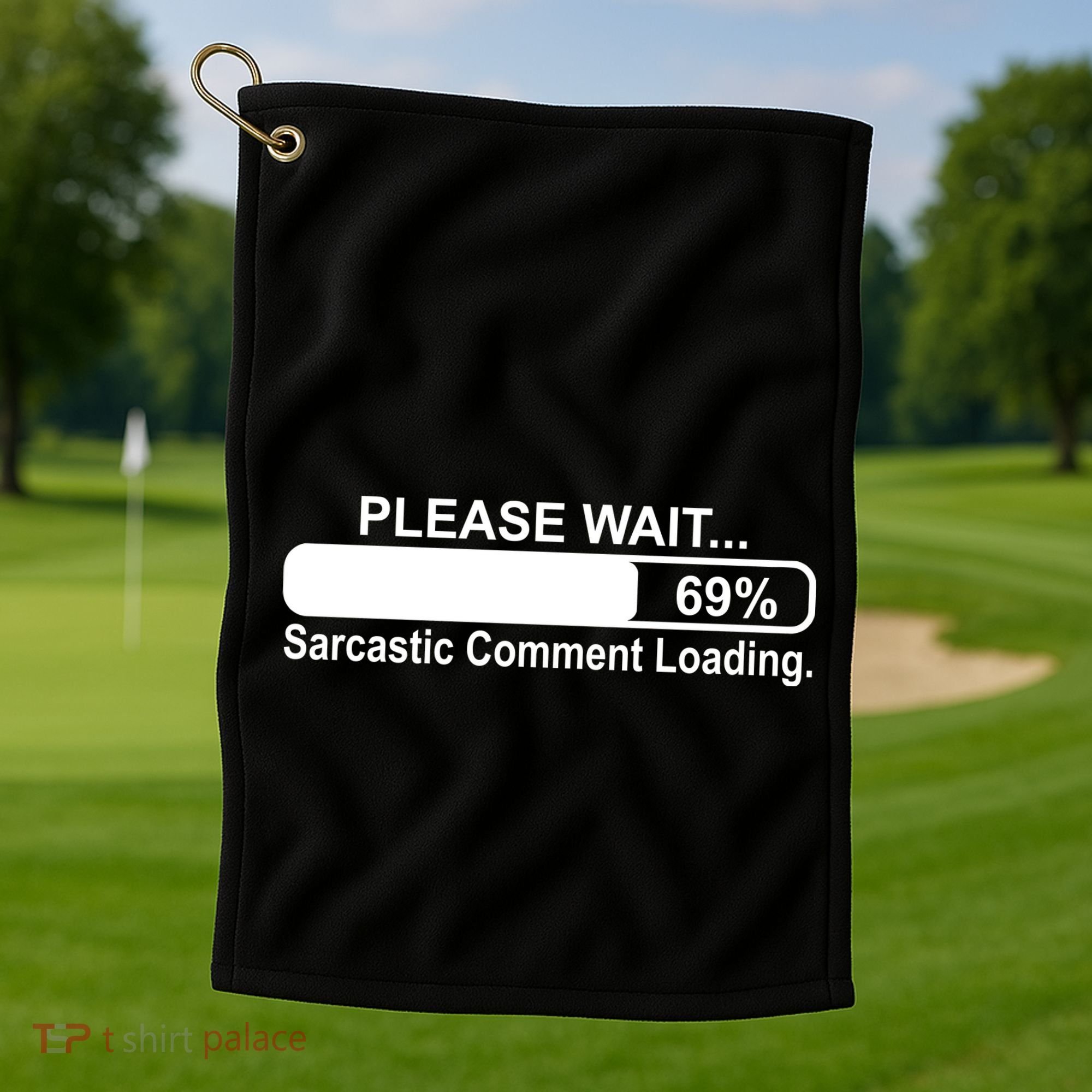 Sarcastic Comment Loading Golf Towel