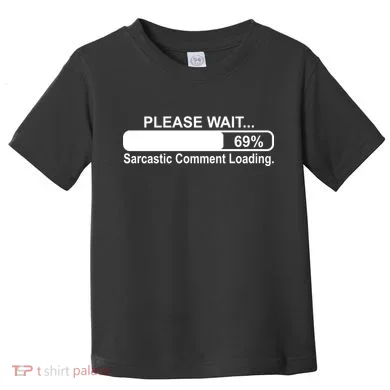 Sarcastic Comment Loading Toddler T-Shirt