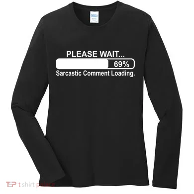 Sarcastic Comment Loading Women's Long Sleeve Shirt