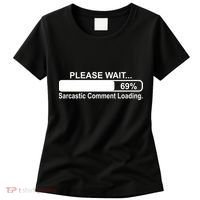 Sarcastic Comment Loading Women's T-Shirt thumb 0