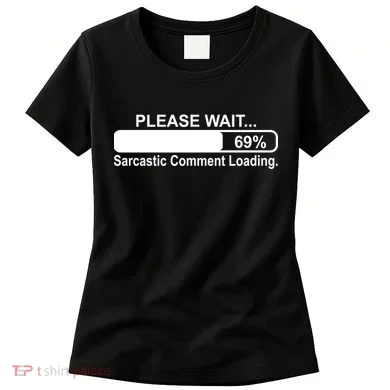 Sarcastic Comment Loading Women's T-Shirt