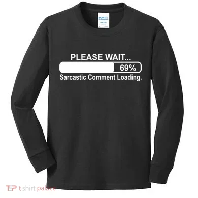 Sarcastic Comment Loading Kids Long Sleeve Shirt