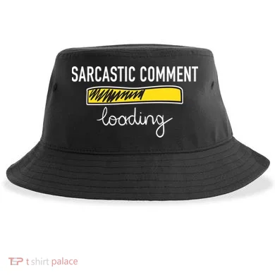 Sarcastic Comment Loading Funny Meme Sustainable Bucket Hat