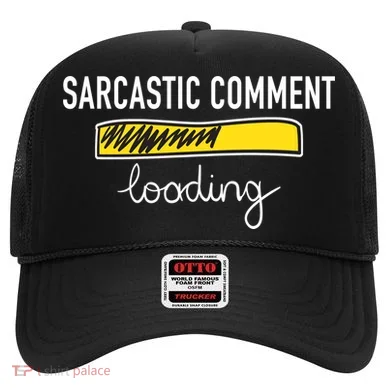 Sarcastic Comment Loading Funny Meme Hat