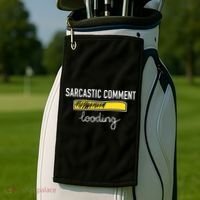 Sarcastic Comment Loading Funny Meme Golf Towel thumb 2
