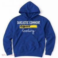 Sarcastic Comment Loading Funny Meme Hoodie thumb 0