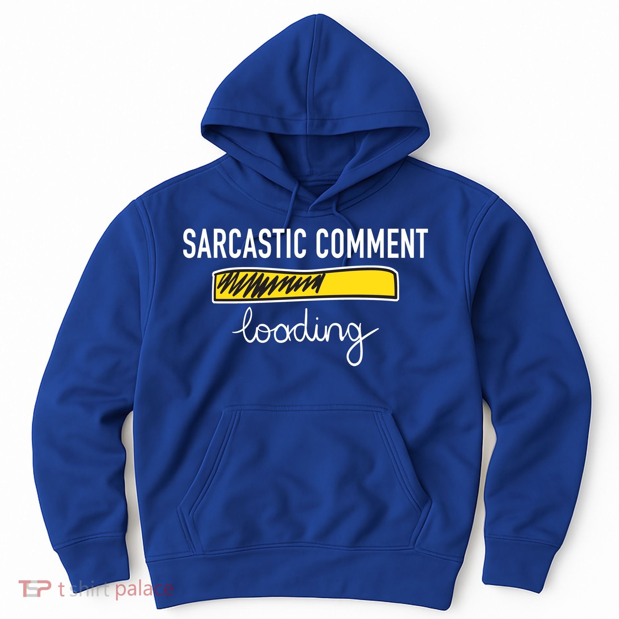Sarcastic Comment Loading Funny Meme Hoodie