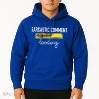 Sarcastic Comment Loading Funny Meme Hoodie thumb 2