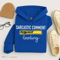 Sarcastic Comment Loading Funny Meme Hoodie thumb 4