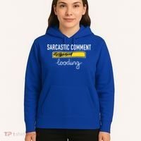 Sarcastic Comment Loading Funny Meme Hoodie thumb 5