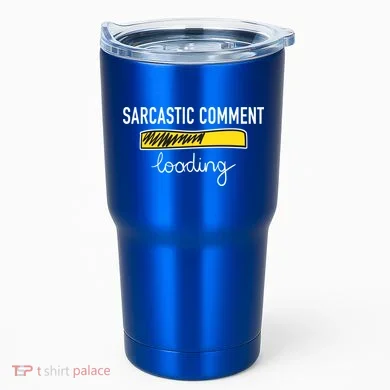 Sarcastic Comment Loading Funny Meme Tumbler