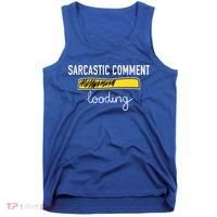Sarcastic Comment Loading Funny Meme Tank Top thumb 0