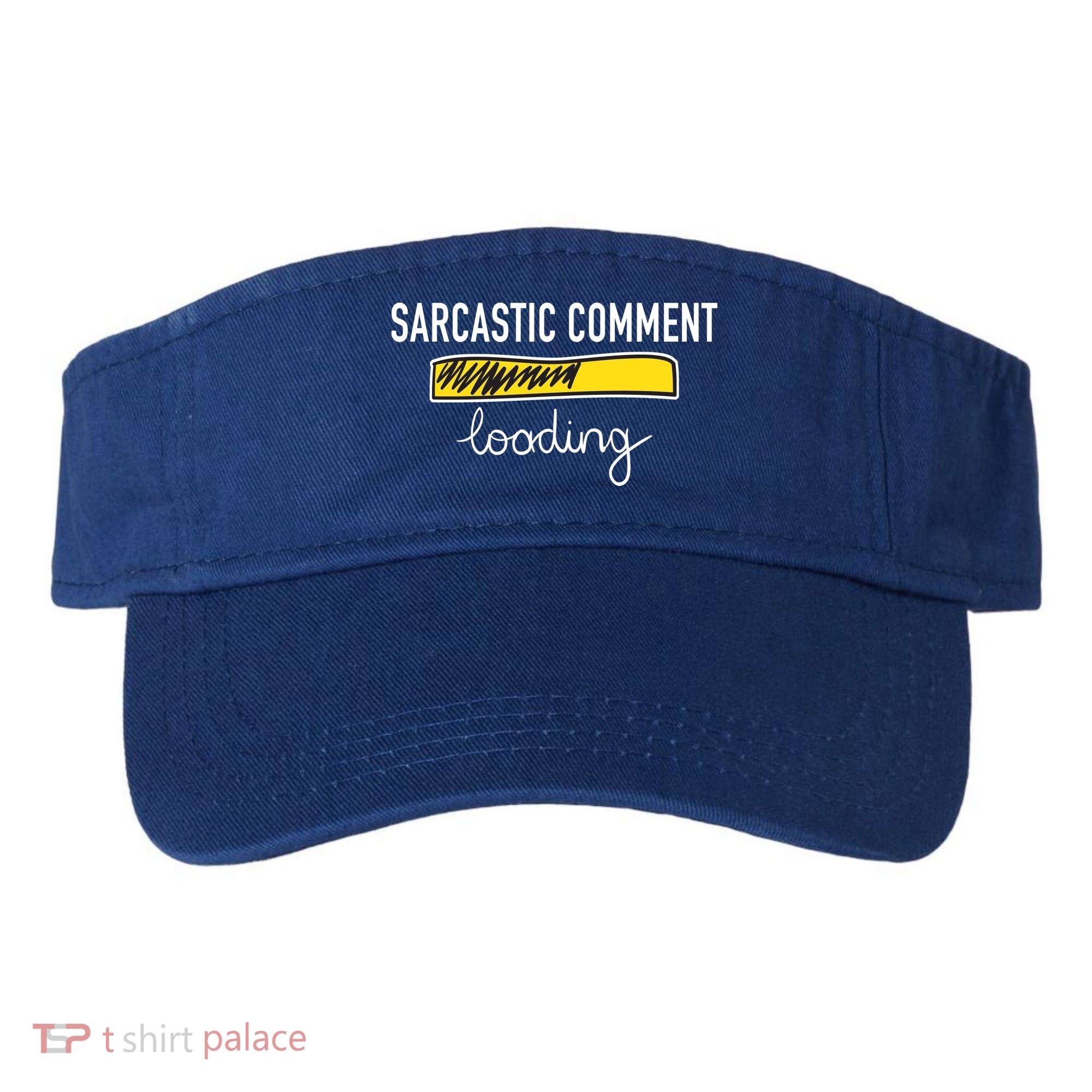Sarcastic Comment Loading Funny Meme Visor