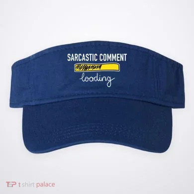 Sarcastic Comment Loading Funny Meme Visor