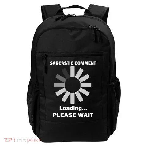 Sarcastic Comment Loading Please Wait Backpack in the selected color