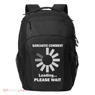 Sarcastic Comment Loading Please Wait Transport Backpack